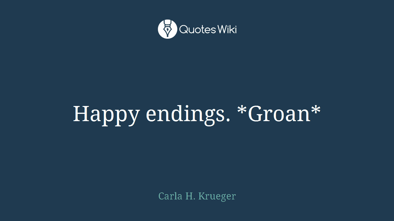 Happy endings. *Groan*