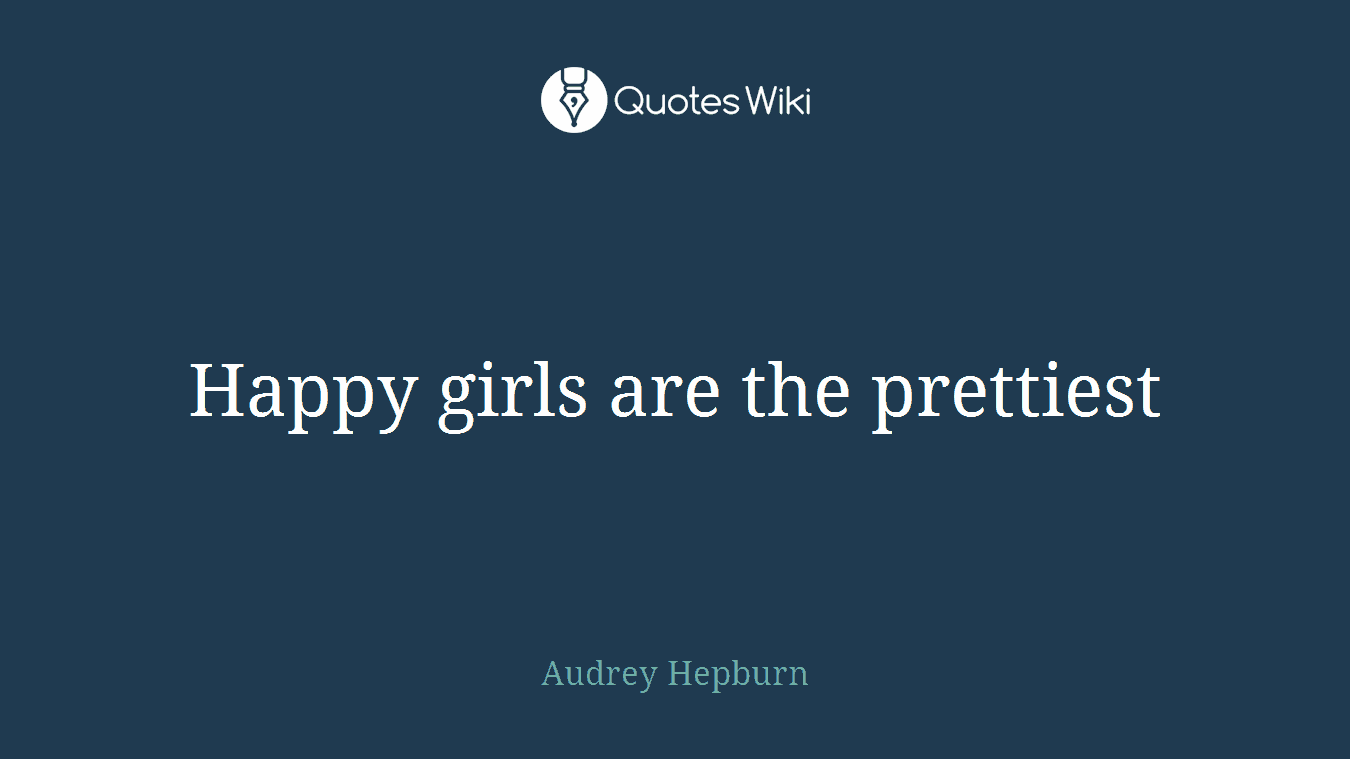 Happy girls are the prettiest