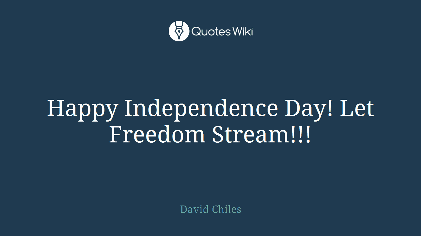 Happy Independence Day! Let Freedom Stream!!!