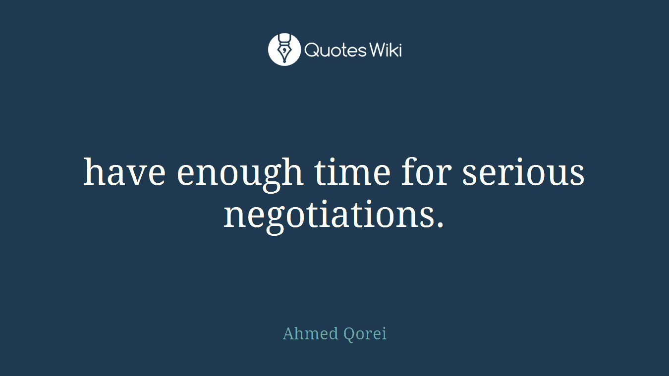 have enough time for serious negotiations.