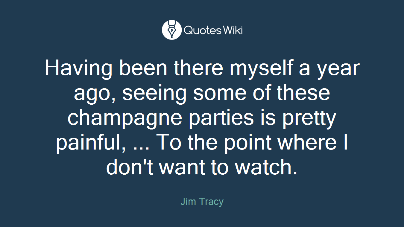 Having been there myself a year ago, seeing some of these champagne parties is pretty painful, ... To the point where I don't want to watch.