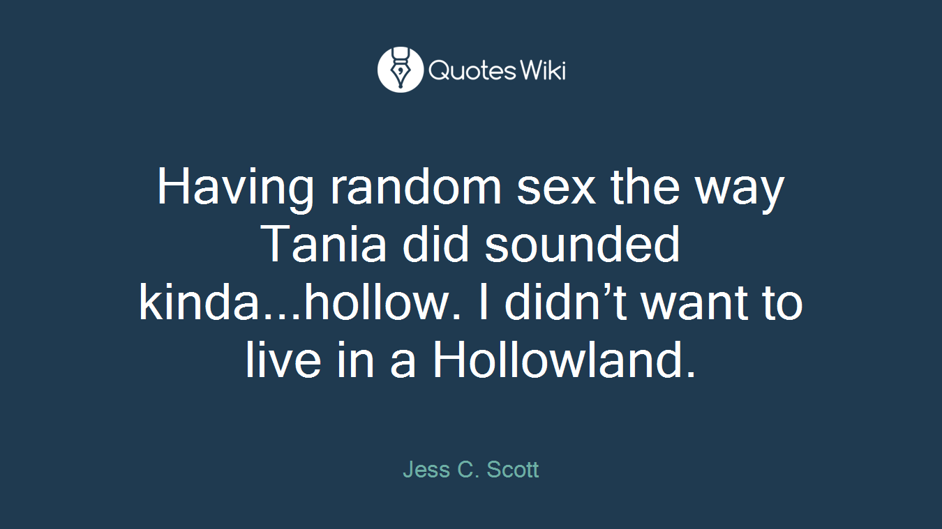 Having random sex the way Tania did sounded kinda...hollow. I didn’t want to live in a Hollowland.