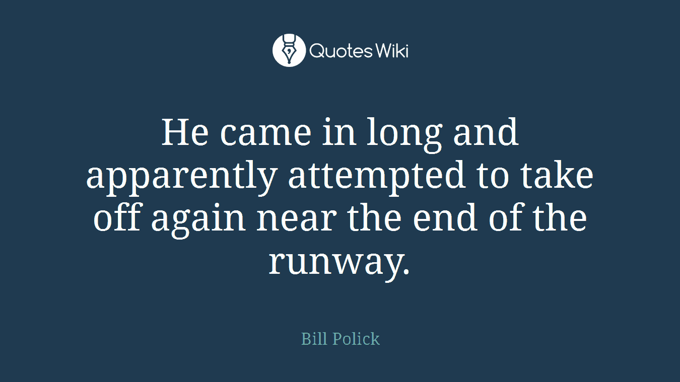 He came in long and apparently attempted to take off again near the end of the runway.