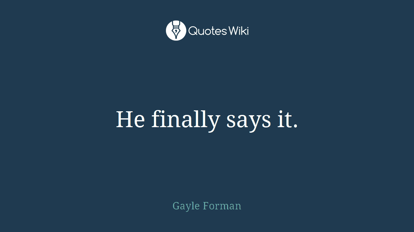 He finally says it.