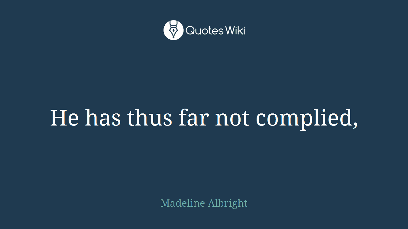 He has thus far not complied,