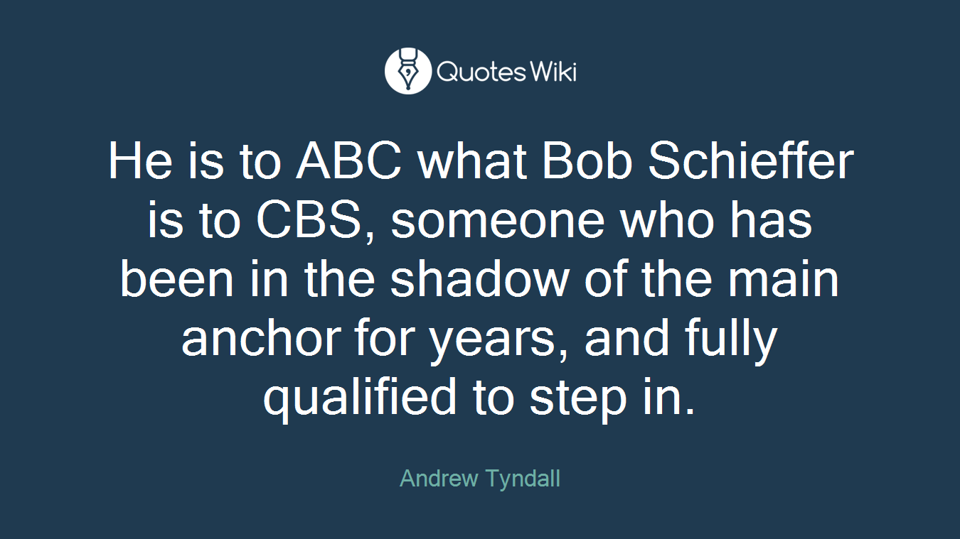 He is to ABC what Bob Schieffer is to CBS, someone who has been in the shadow of the main anchor for years, and fully qualified to step in.