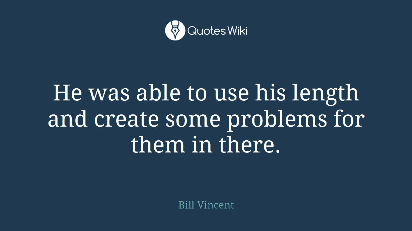He was able to use his length and create some problems for them in there.