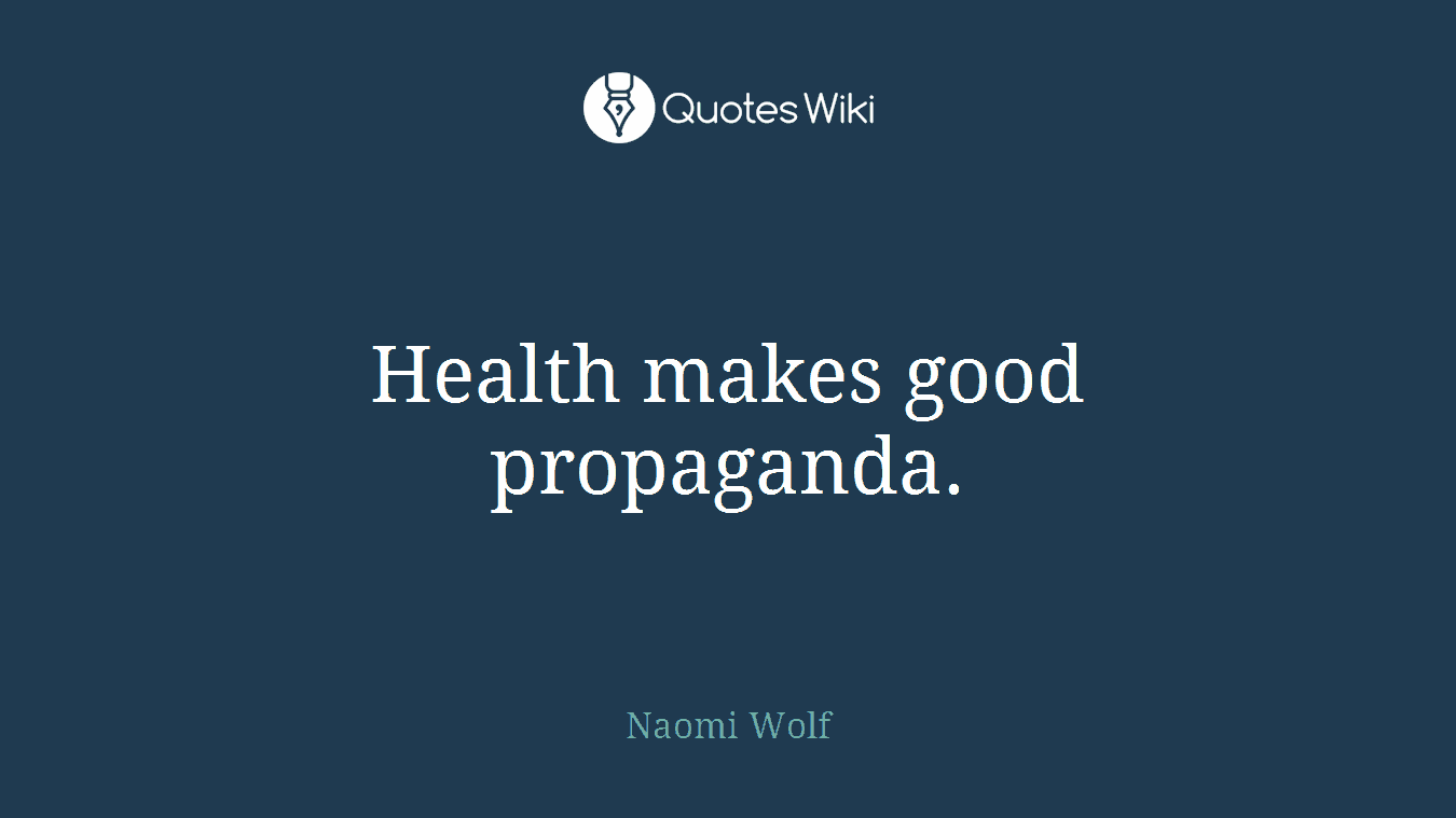 Health makes good propaganda.
