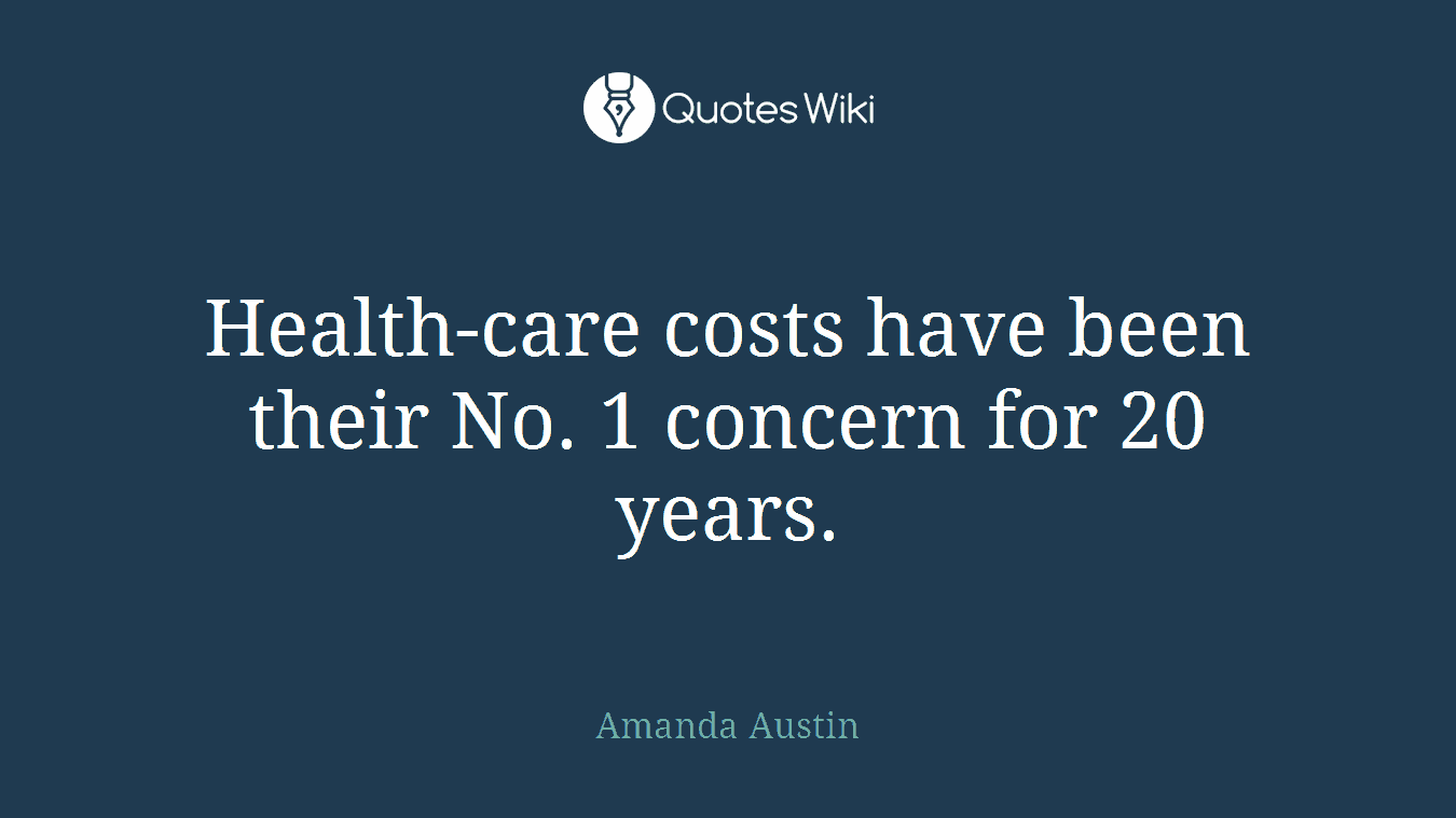 Health-care costs have been their No. 1 concern for 20 years.