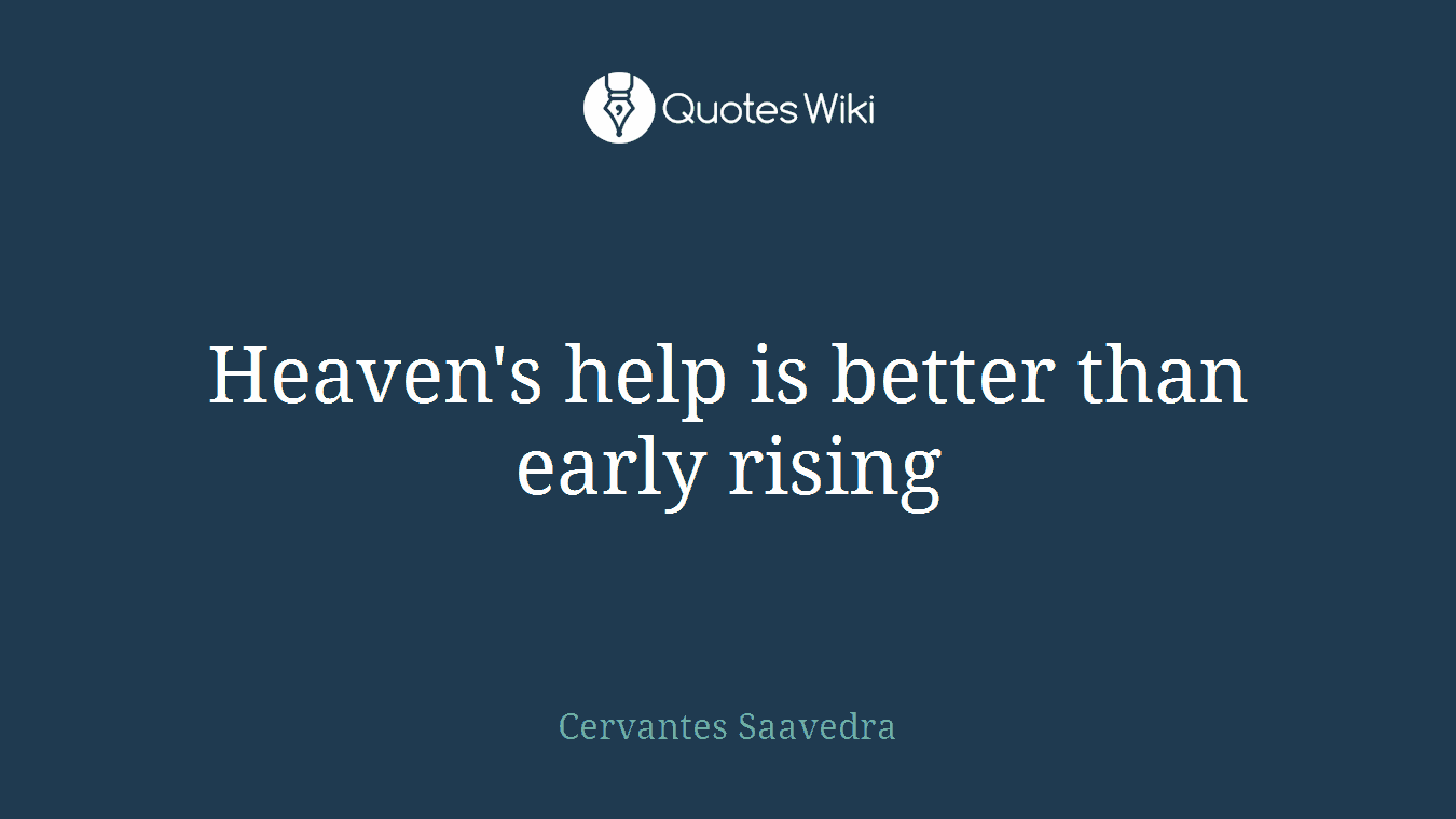 Heaven's help is better than early rising