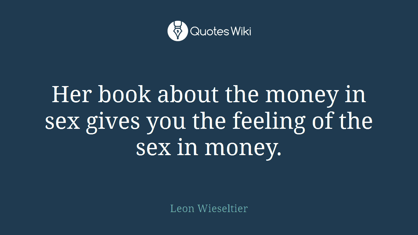 Her book about the money in sex gives you the feeling of the sex in money.