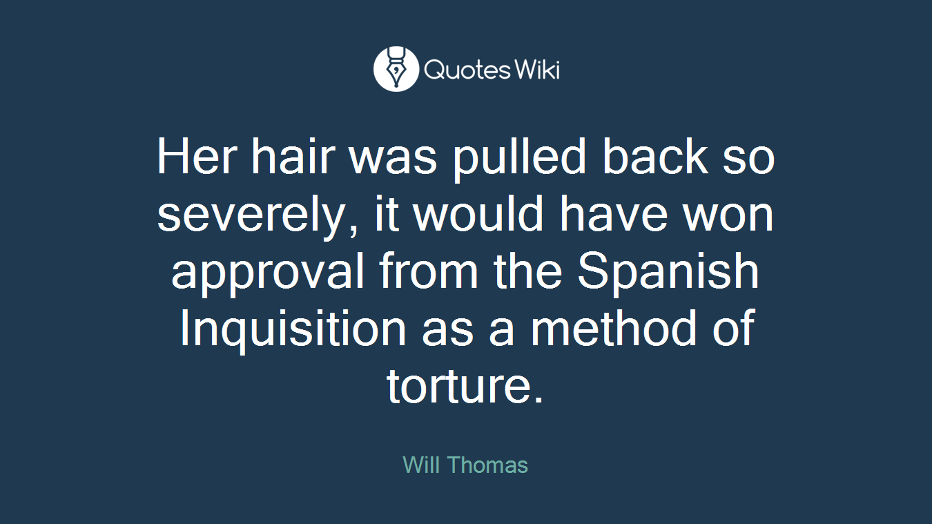 Her hair was pulled back so severely, it would have won approval from the Spanish Inquisition as a method of torture.
