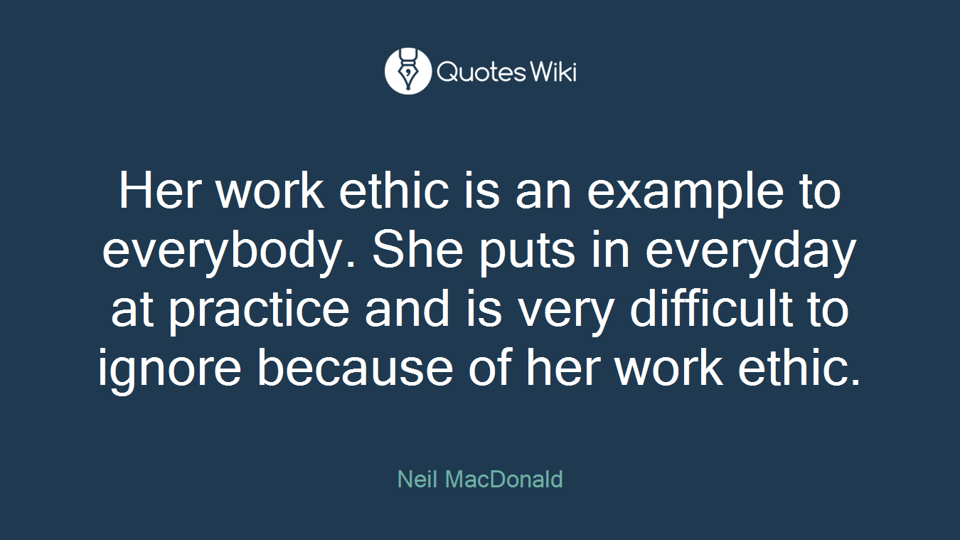 Her work ethic is an example to everybody. She puts in everyday at practice and is very difficult to ignore because of her work ethic.