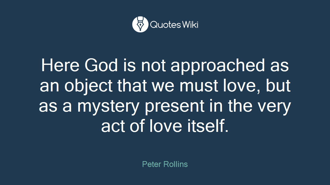 Here God is not approached as an object that we must love, but as a mystery present in the very act of love itself.