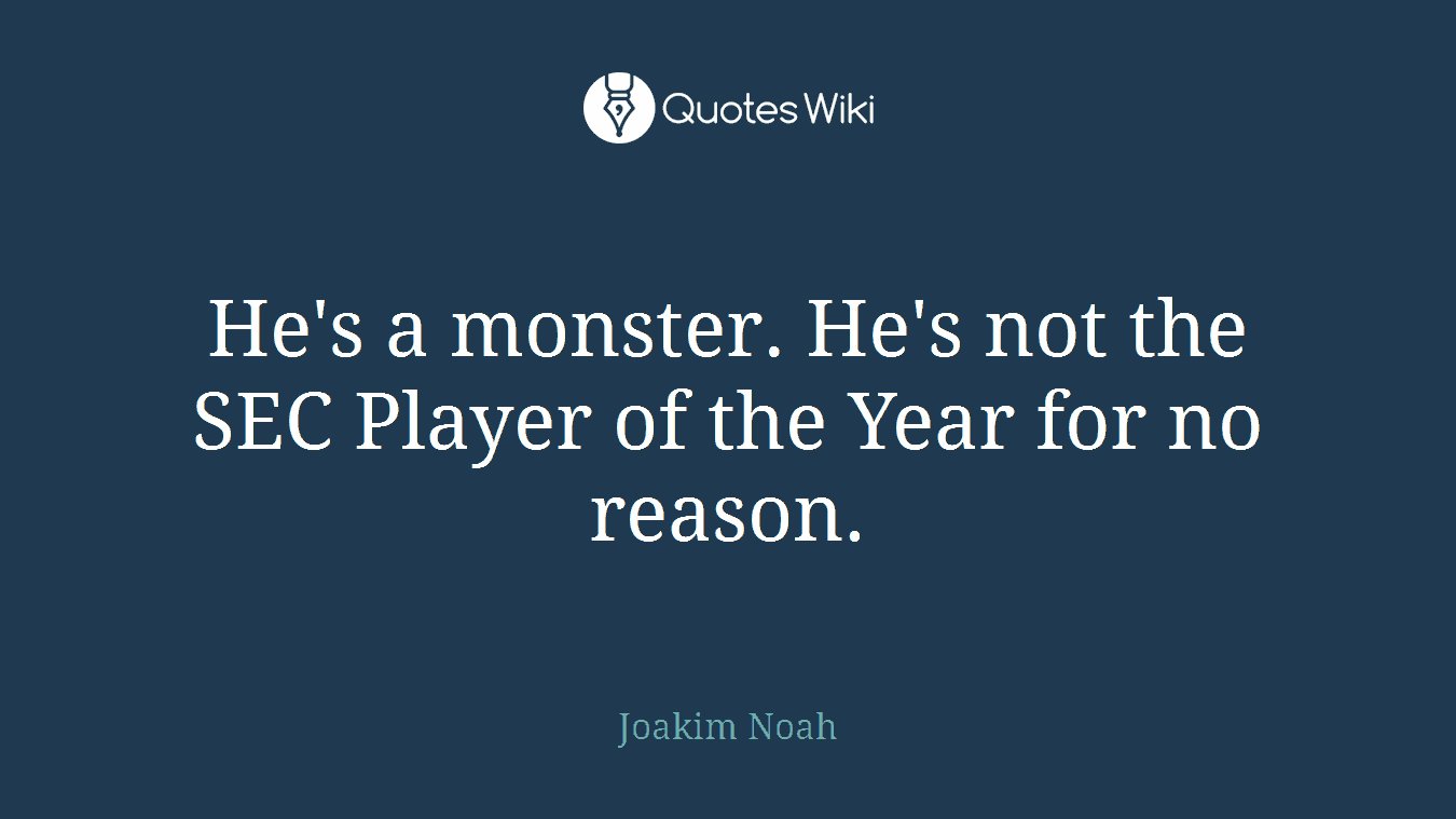 He's a monster. He's not the SEC Player of the Year for no reason.