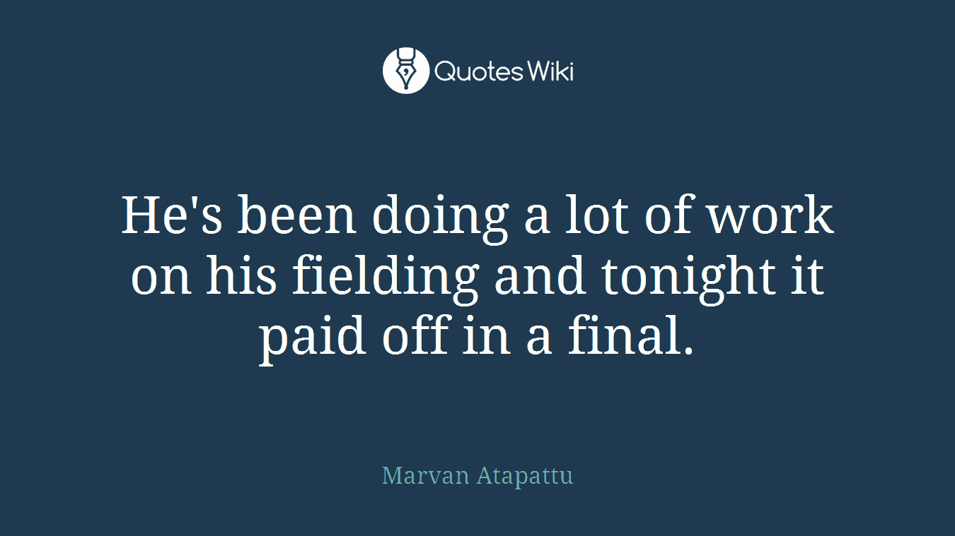 He's been doing a lot of work on his fielding and tonight it paid off in a final.