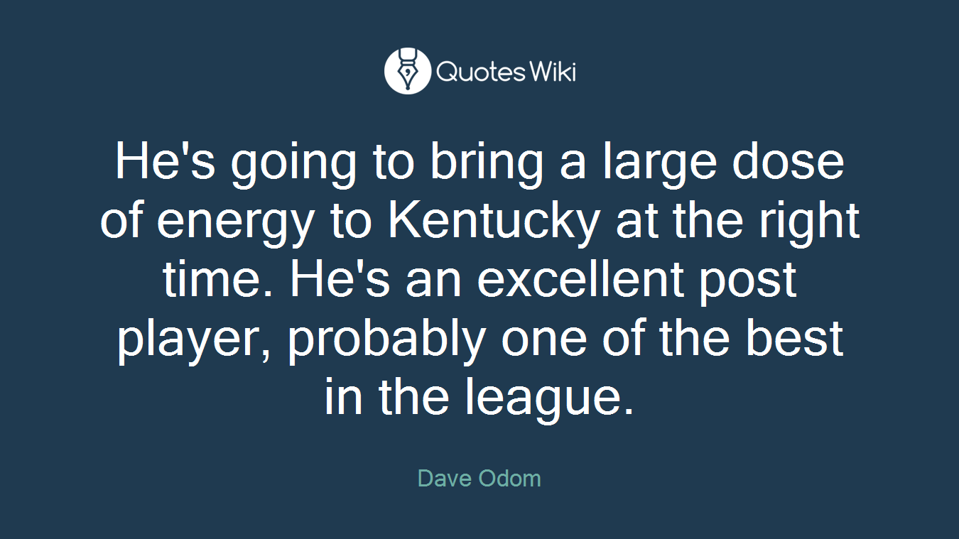 He's going to bring a large dose of energy to Kentucky at the right time. He's an excellent post player, probably one of the best in the league.