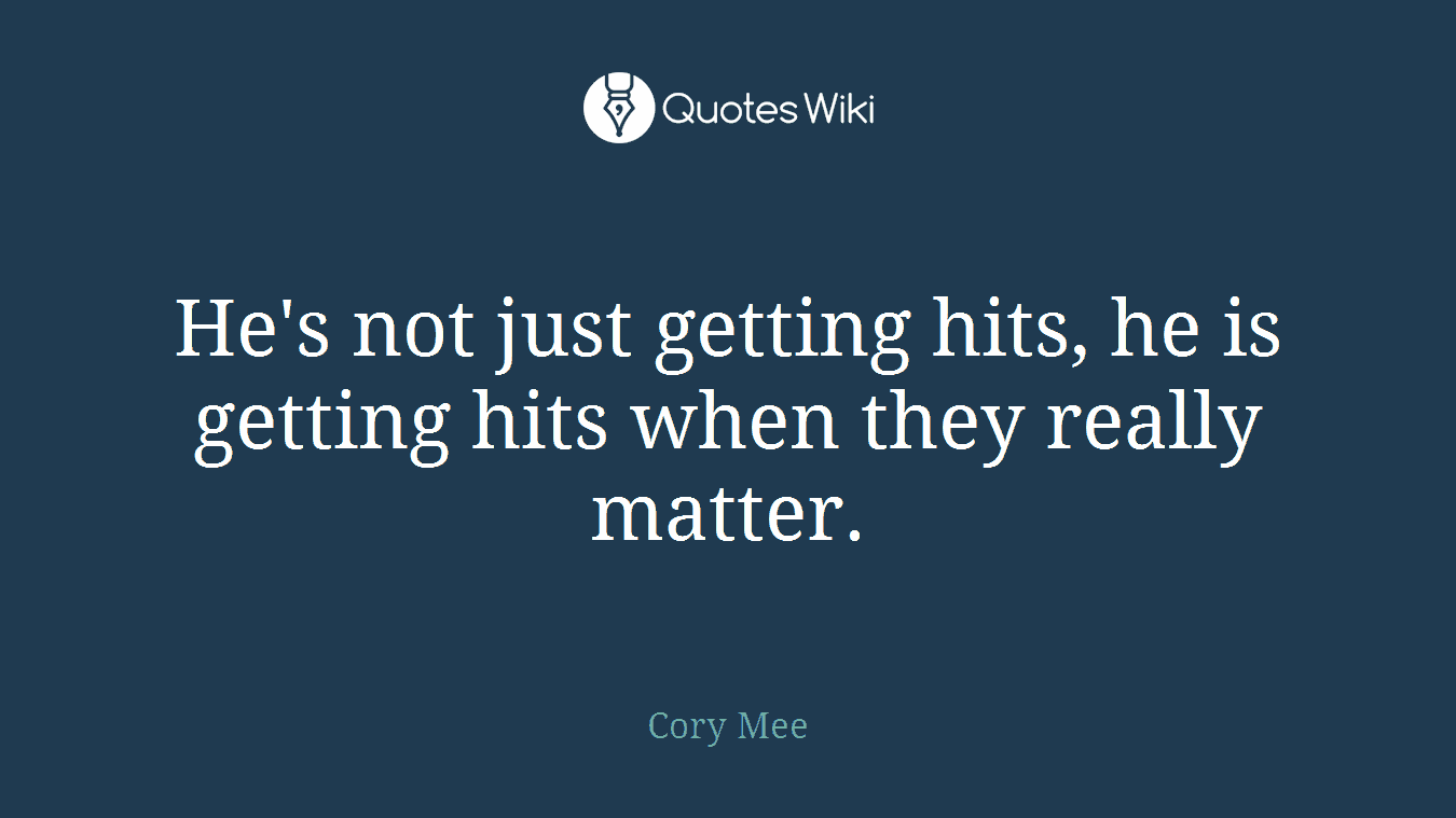 He's not just getting hits, he is getting hits when they really matter.