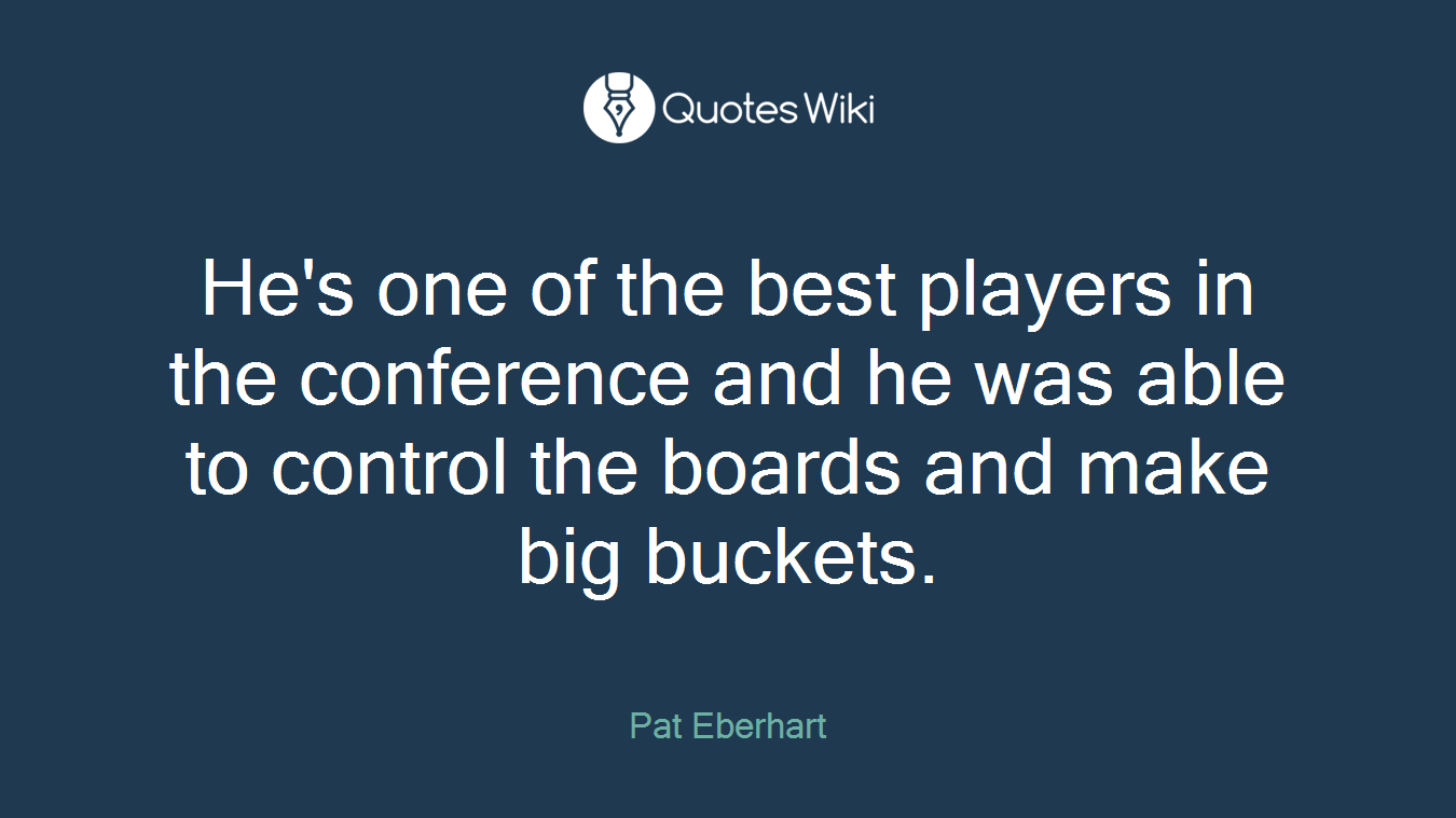 He's one of the best players in the conference and he was able to control the boards and make big buckets.