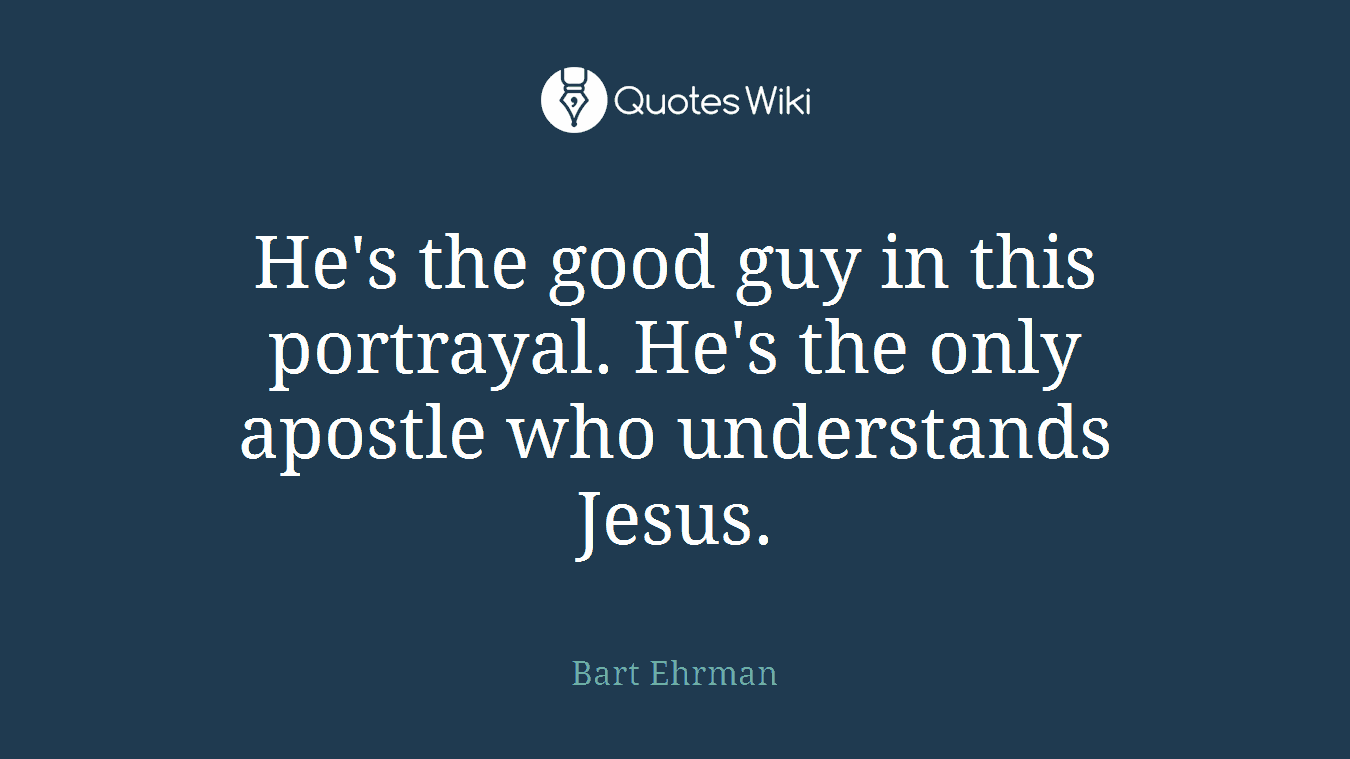 He's the good guy in this portrayal. He's the only apostle who understands Jesus.