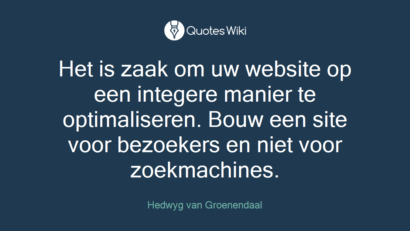 Het is zaak om uw website op een integere manier te optimaliseren. Bouw een site voor bezoekers en niet voor zoekmachines.