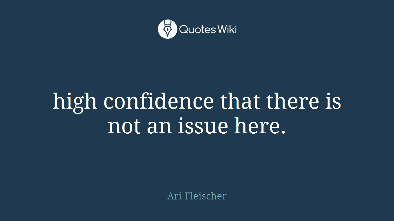 high confidence that there is not an issue here.
