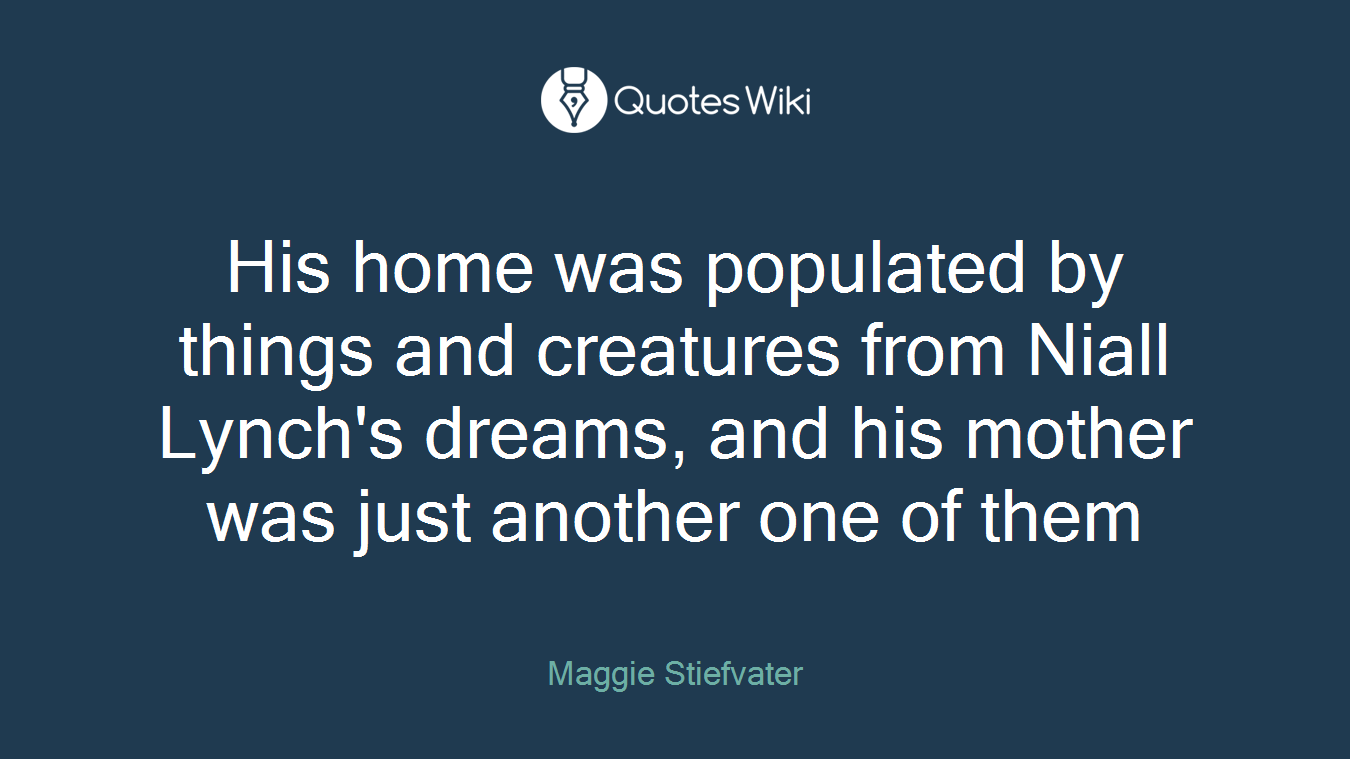 His home was populated by things and creatures from Niall Lynch's dreams, and his mother was just another one of them