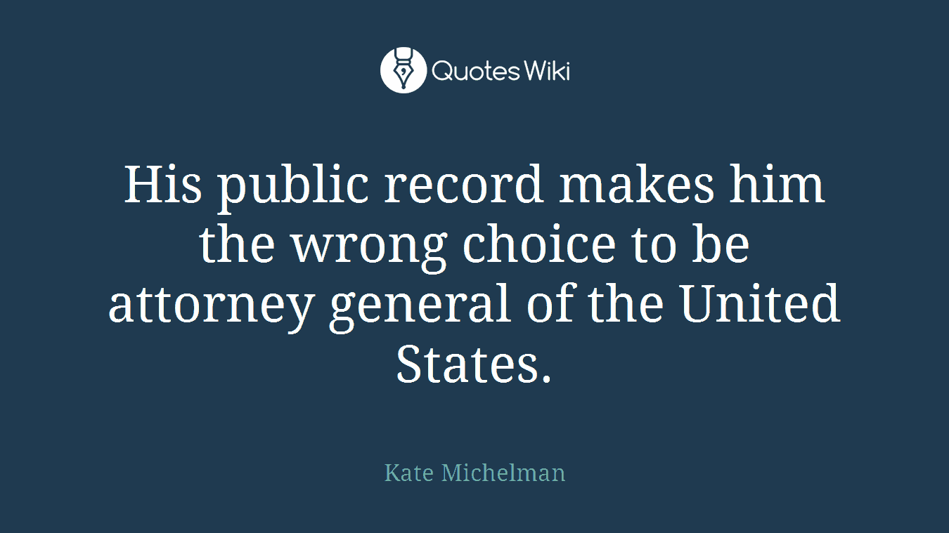 His public record makes him the wrong choice to be attorney general of the United States.
