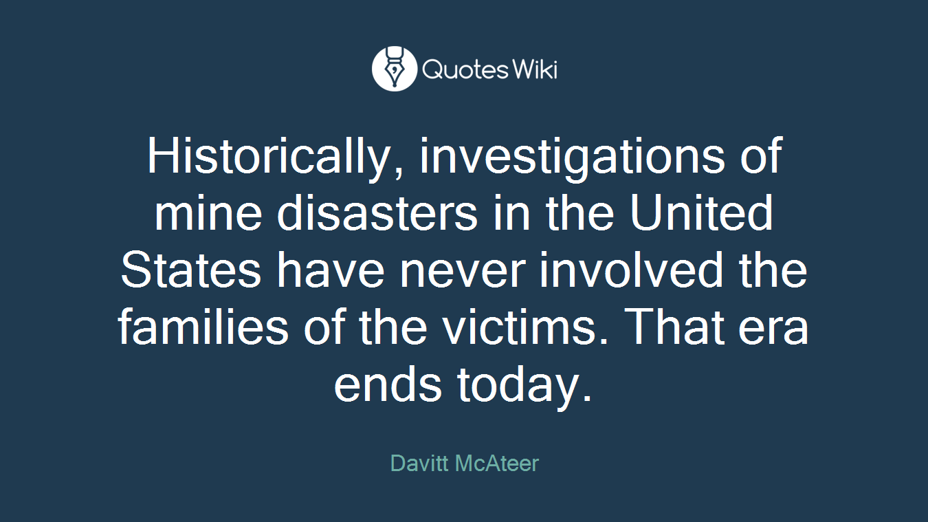 Historically, investigations of mine disasters in the United States have never involved the families of the victims. That era ends today.