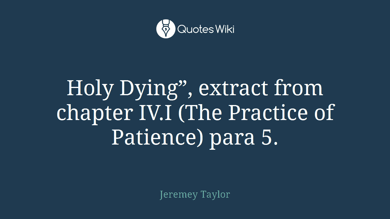 Holy Dying”, extract from chapter IV.I (The Practice of Patience) para 5.