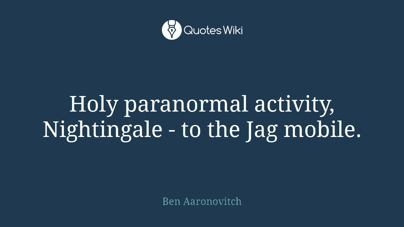 Holy paranormal activity, Nightingale - to the Jag mobile.