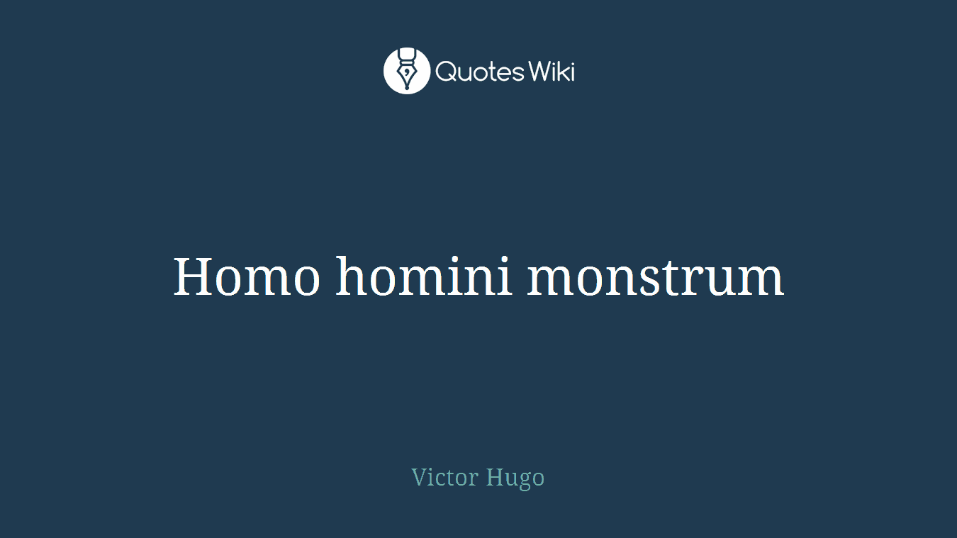 Homo homini monstrum