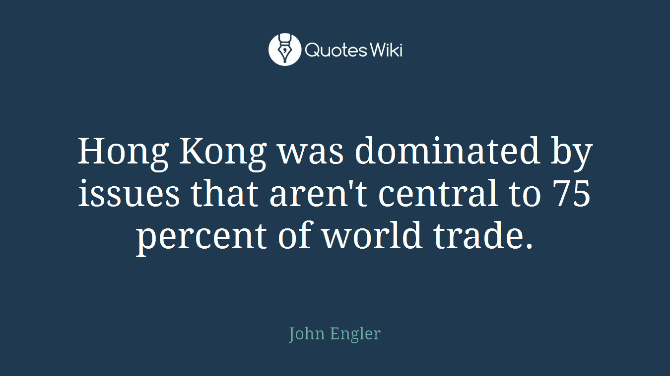 Hong Kong was dominated by issues that aren't central to 75 percent of world trade.