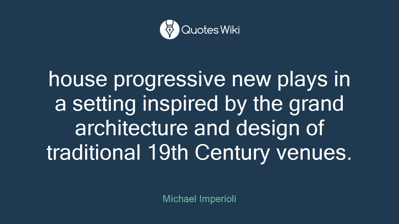 house progressive new plays in a setting inspired by the grand architecture and design of traditional 19th Century venues.