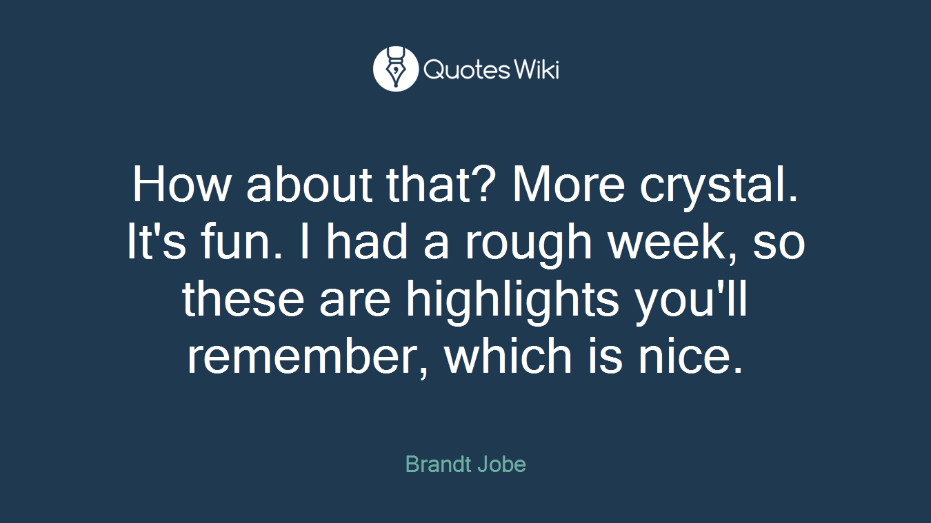 How about that? More crystal. It's fun. I had a rough week, so these are highlights you'll remember, which is nice.