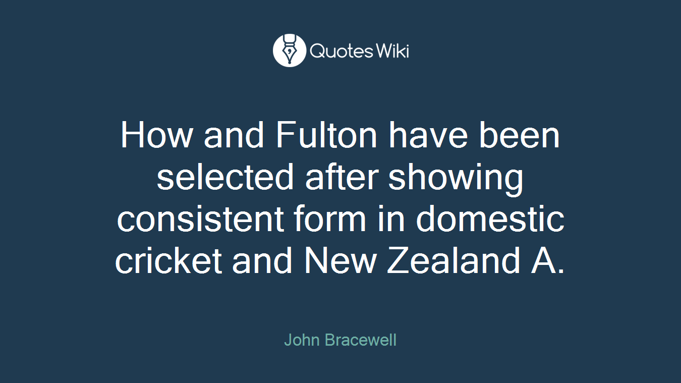 How and Fulton have been selected after showing consistent form in domestic cricket and New Zealand A.