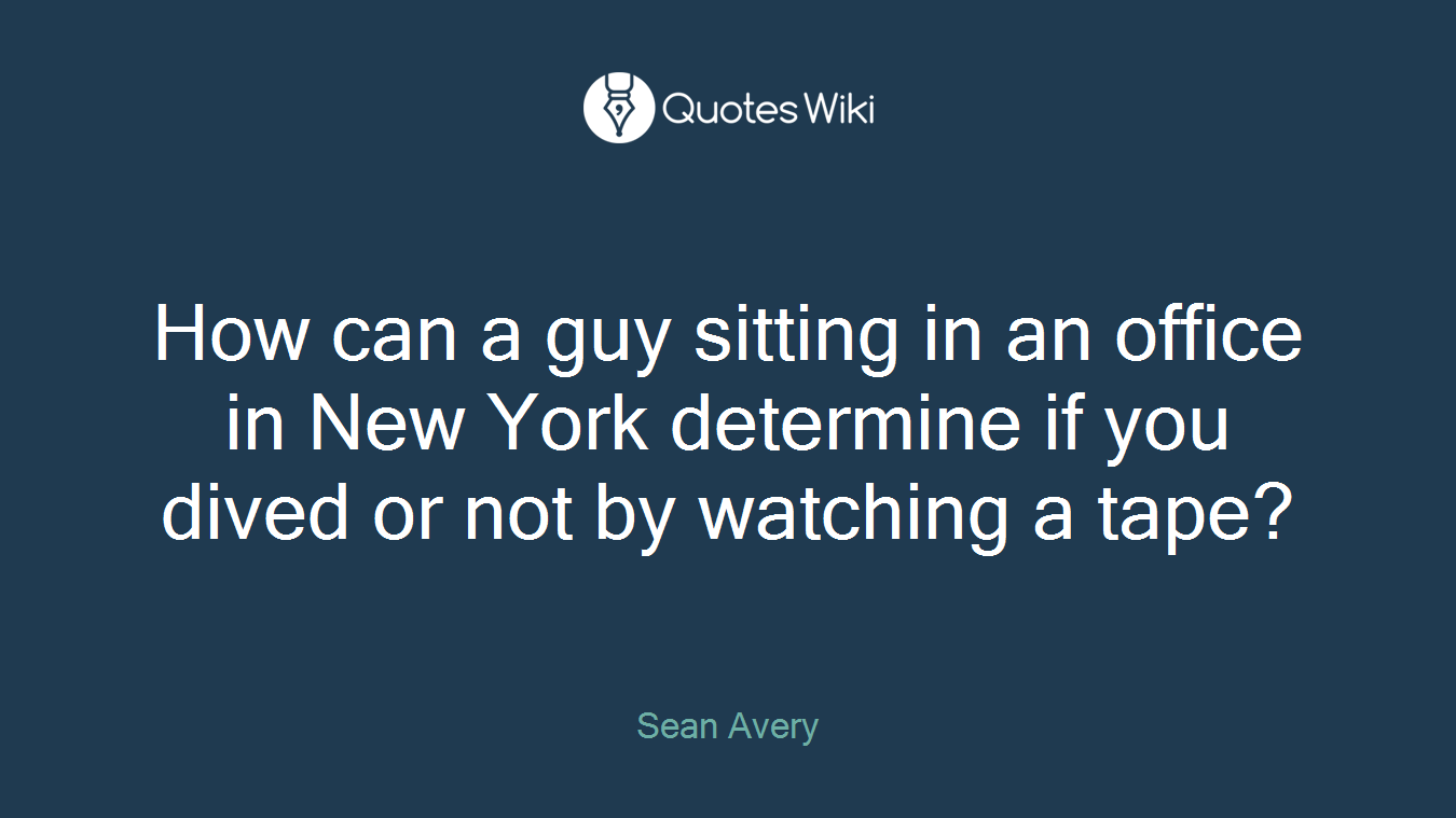 How can a guy sitting in an office in New York determine if you dived or not by watching a tape?