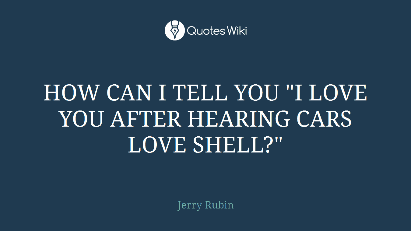 HOW CAN I TELL YOU "I LOVE YOU AFTER HEARING CARS LOVE SHELL?"