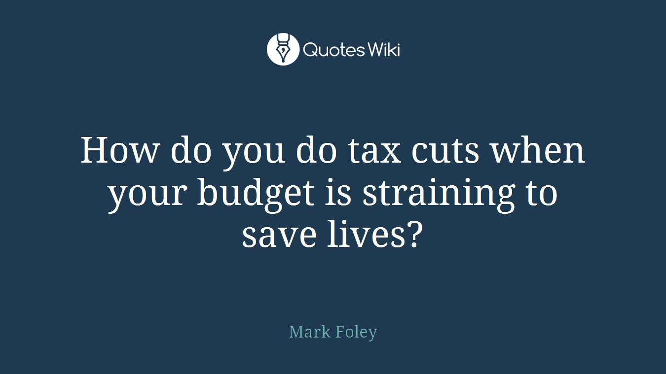 How do you do tax cuts when your budget is straining to save lives?