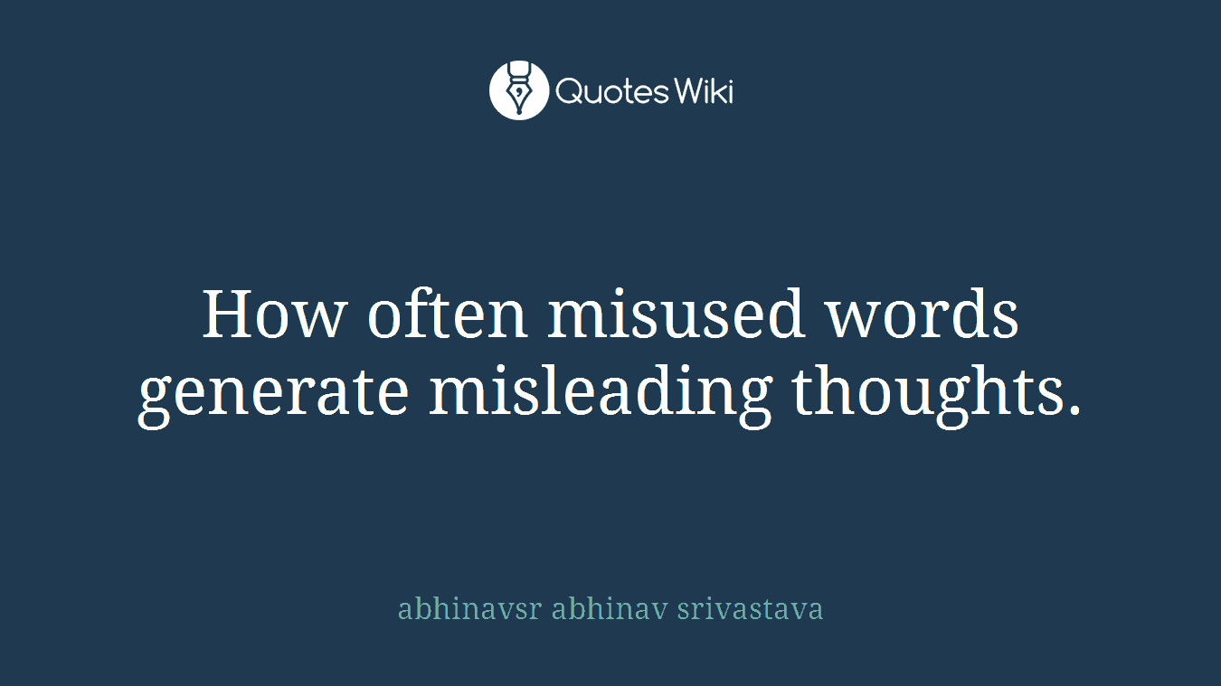 How often misused words generate misleading thoughts.