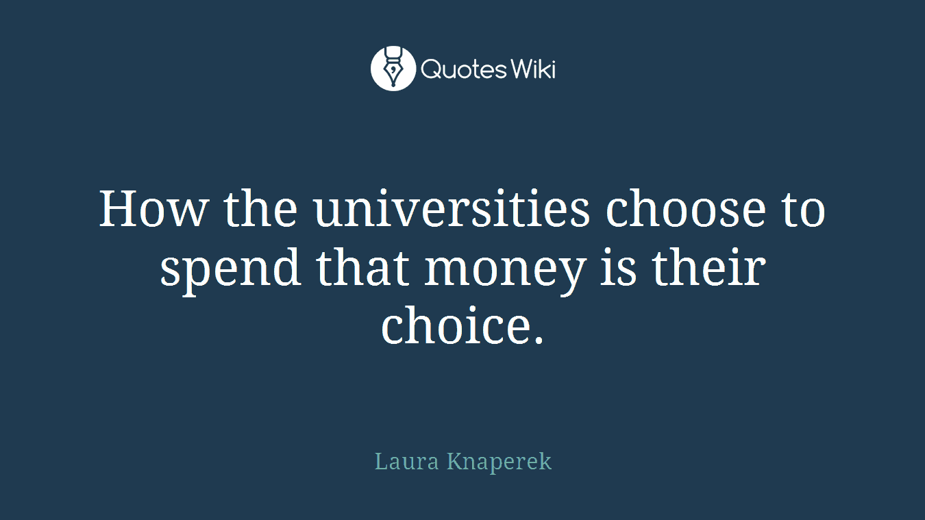 How the universities choose to spend that money is their choice.