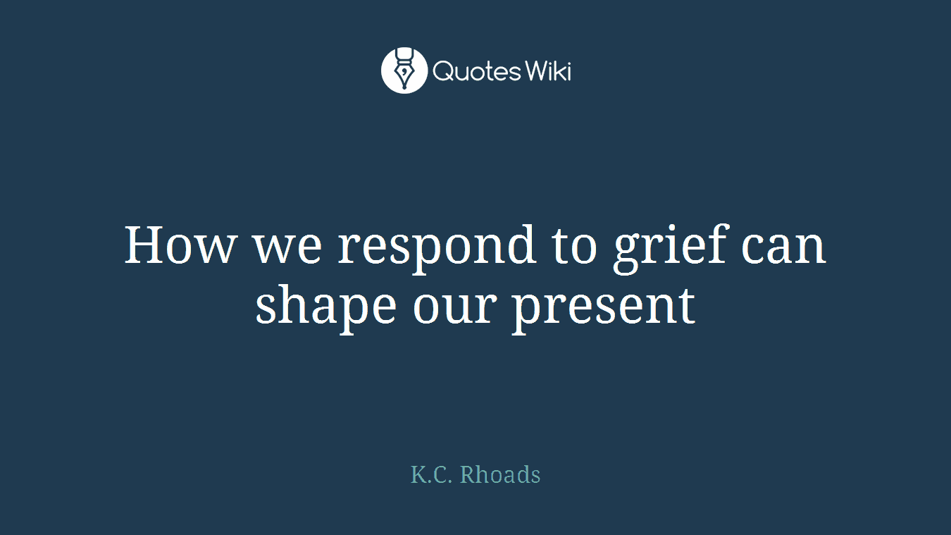 How we respond to grief can shape our present