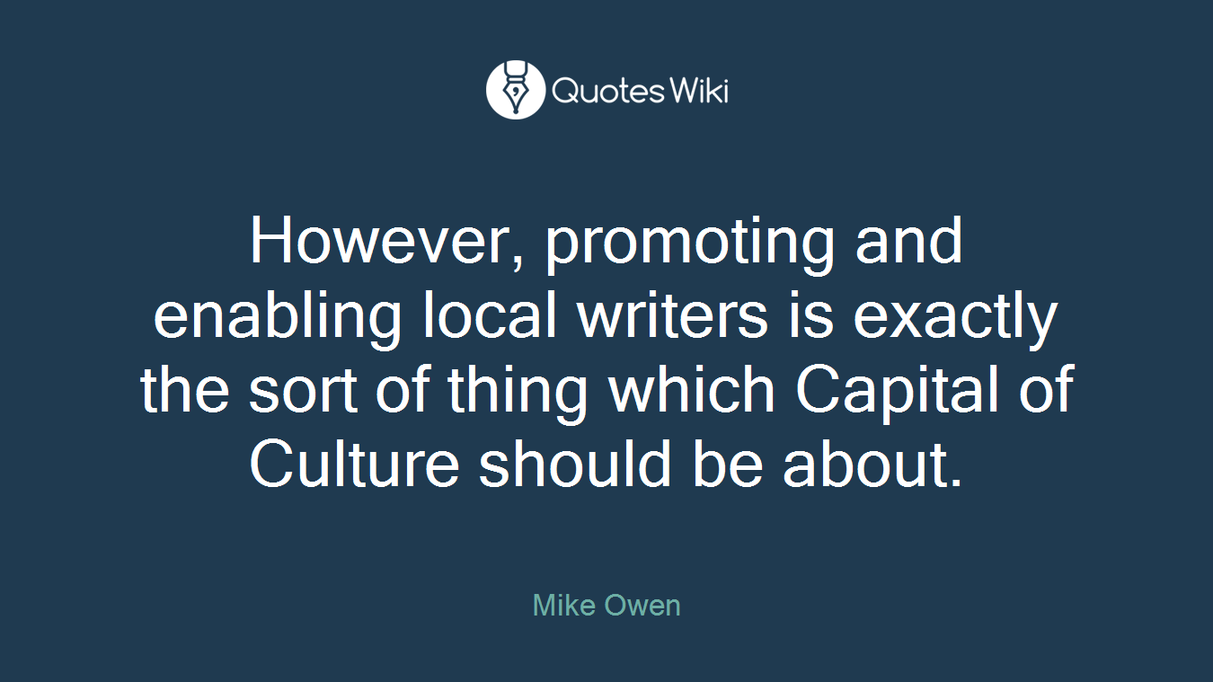 However, promoting and enabling local writers is exactly the sort of thing which Capital of Culture should be about.