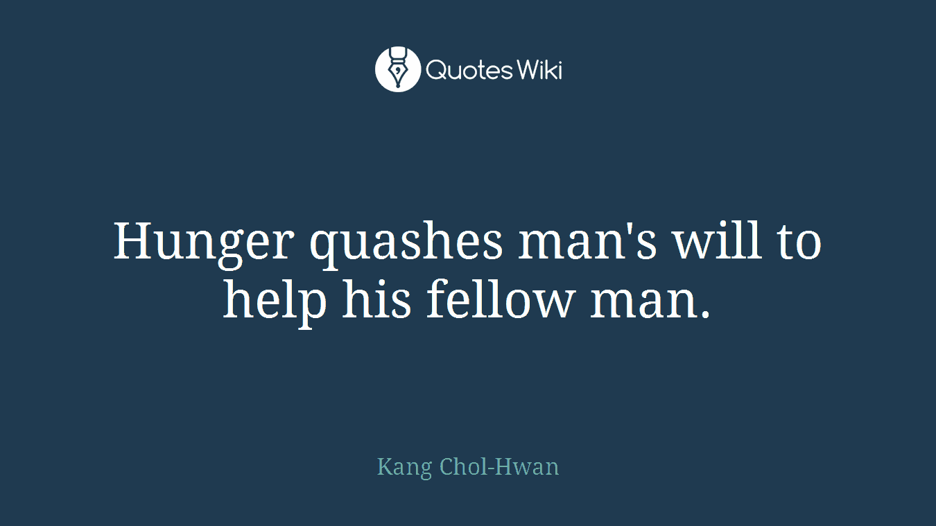 Hunger quashes man's will to help his fellow man.