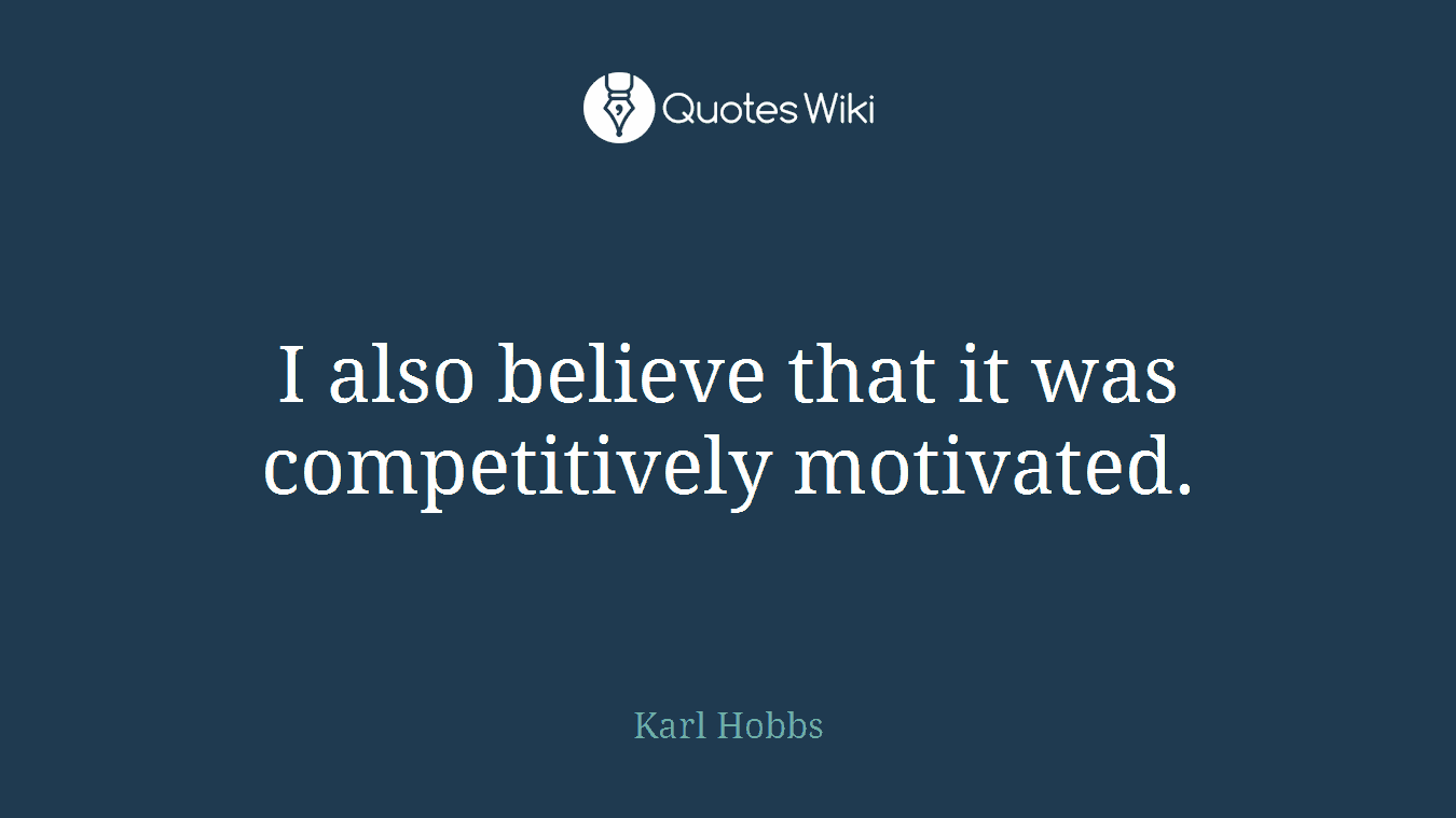 I also believe that it was competitively motivated.