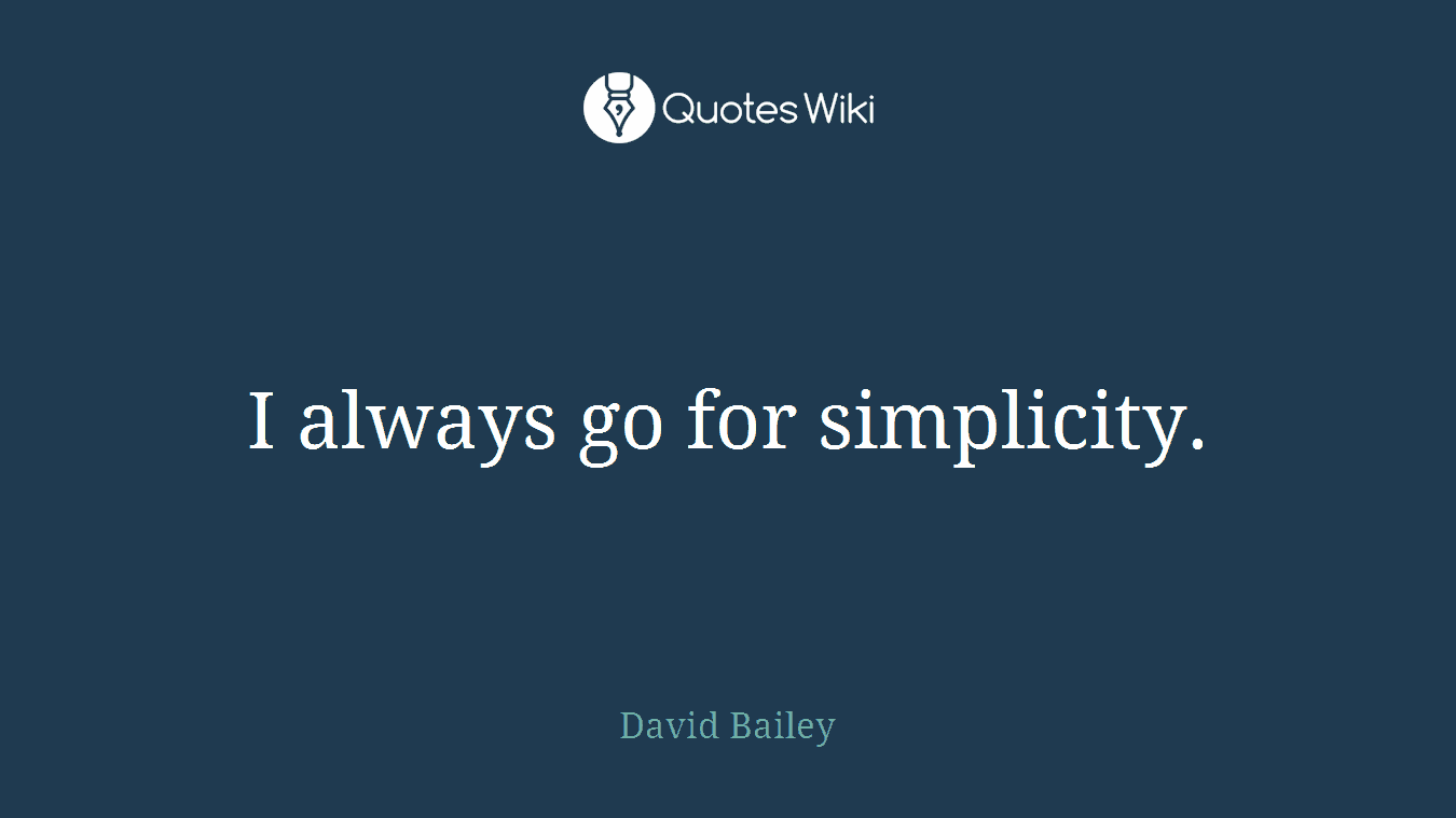 I always go for simplicity.