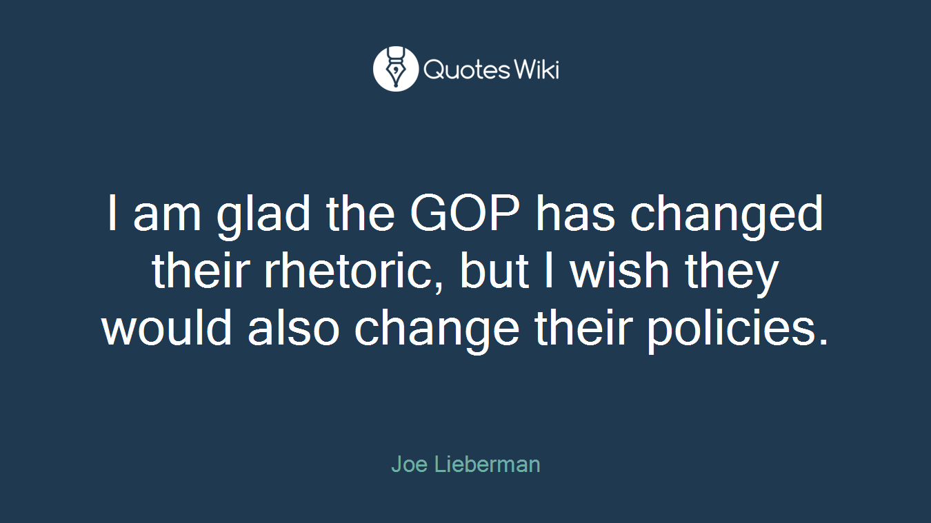 I am glad the GOP has changed their rhetoric, but I wish they would also change their policies.