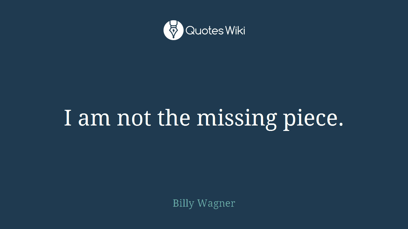 I am not the missing piece.