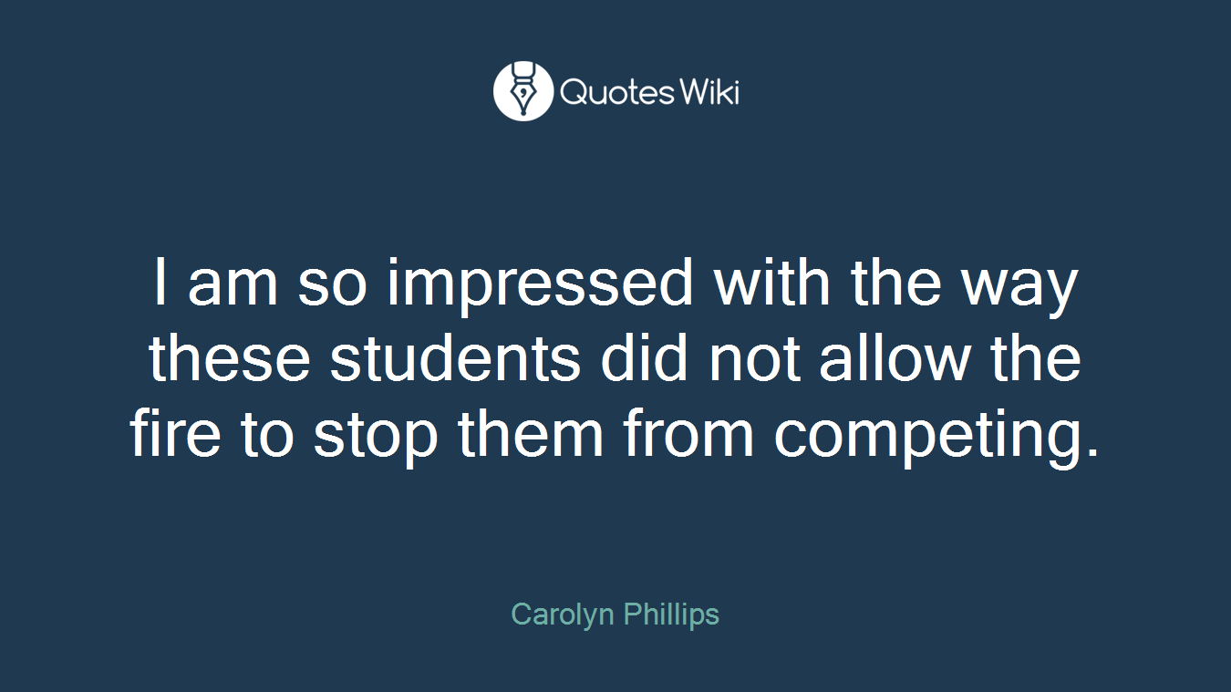 I am so impressed with the way these students did not allow the fire to stop them from competing.