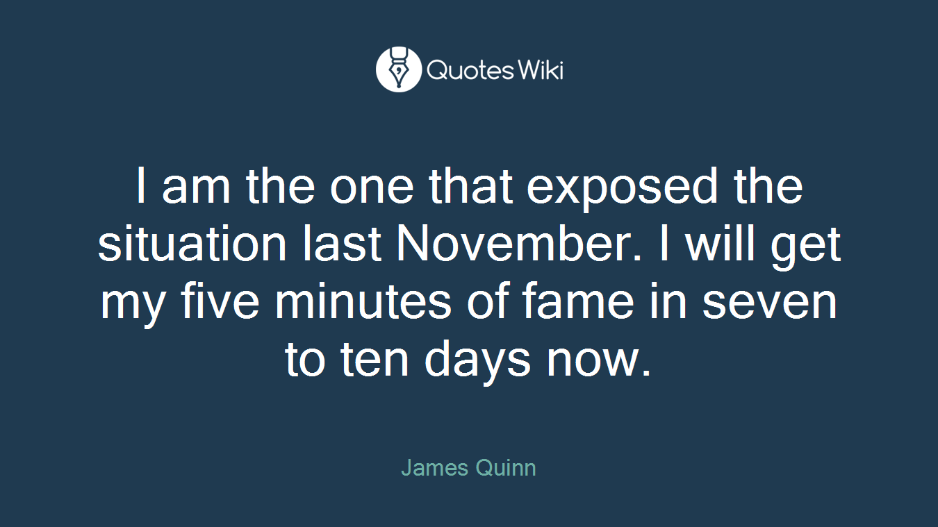 I am the one that exposed the situation last November. I will get my five minutes of fame in seven to ten days now.